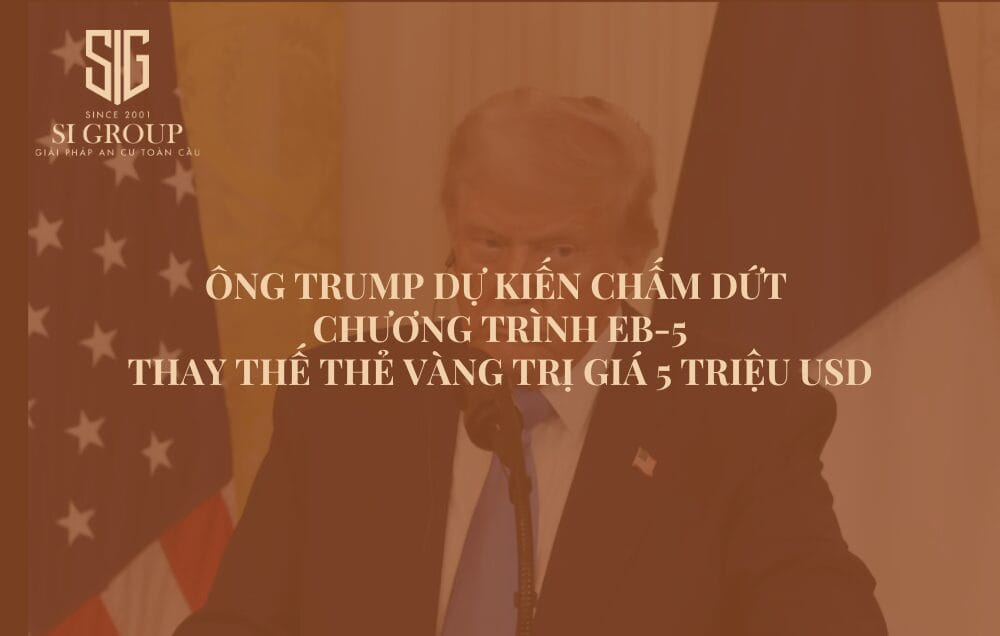 Ông Trump dự kiến chấm dứt Chương trình EB-5, thay thế Thẻ Vàng trị giá 5 triệu USD 