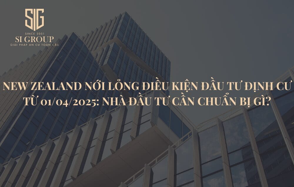 New Zealand nới lỏng điều kiện đầu tư định cư từ 01/04/2025: Nhà đầu tư cần chuẩn bị gì?
