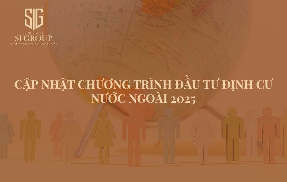 Cập nhật chương trình đầu tư định cư nước ngoài 2025